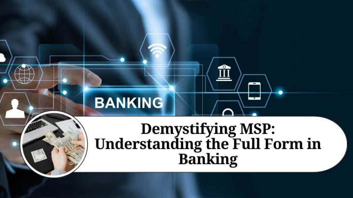 Demystifying MSP: Understanding the Full Form in Banking