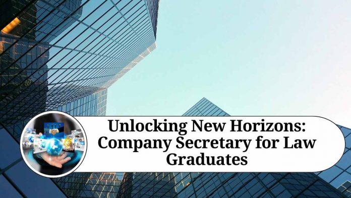 Unlocking New Horizons: Company Secretary for Law Graduates