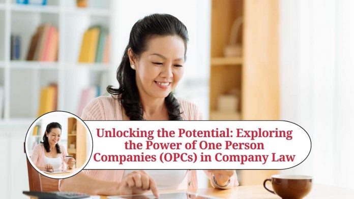 Unlocking the Potential: Exploring the Power of One Person Companies (OPCs) in Company Law