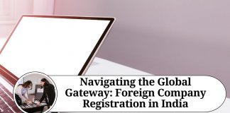 Navigating the Global Gateway: Foreign Company Registration in India