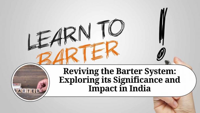 Reviving the Barter System: Exploring its Significance and Impact in India