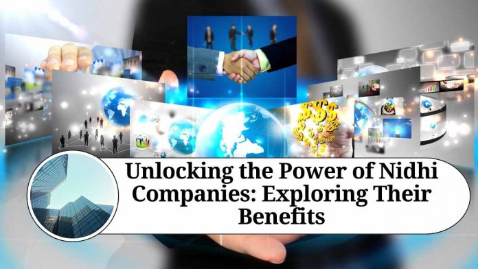 Unlocking the Power of Nidhi Companies: Exploring Their Benefits