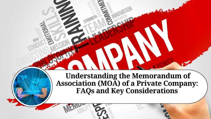 " Understanding the Memorandum of Association (MOA) of a Private Company: FAQs and Key Considerations"