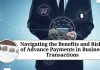Navigating the Benefits and Risks of Advance Payments in Business Transactions