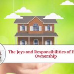 The Joys and Responsibilities of Home Ownership The Joys and Responsibilities of Home Ownership