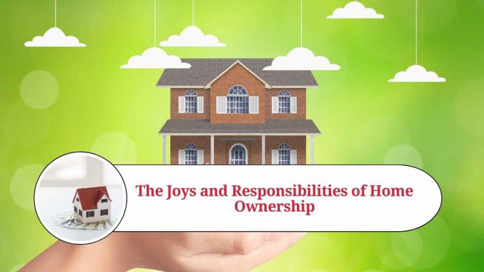 The Joys and Responsibilities of Home Ownership