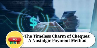 The Timeless Charm of Cheques: A Nostalgic Payment Method