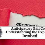 Anticipatory Bail Cost: Understanding the Expenses Involved