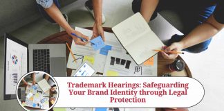 Trademark Hearings: Safeguarding Your Brand Identity through Legal Protection