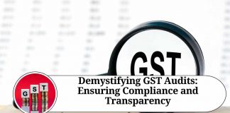 Demystifying GST Audits: Ensuring Compliance and Transparency