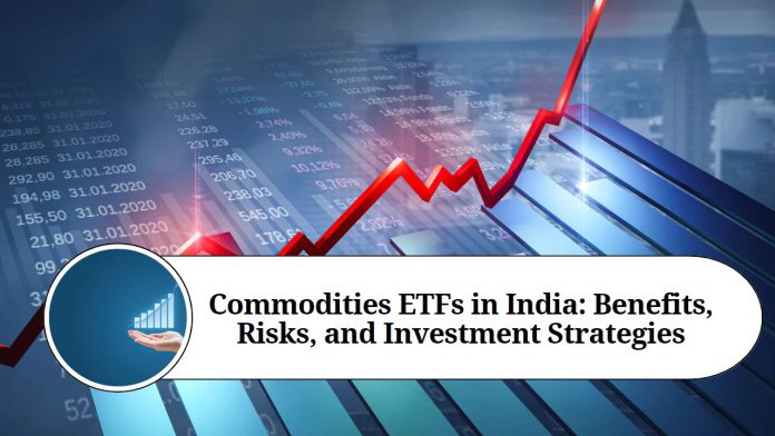 Commodities ETFs in India: Benefits, Risks, and Investment Strategies