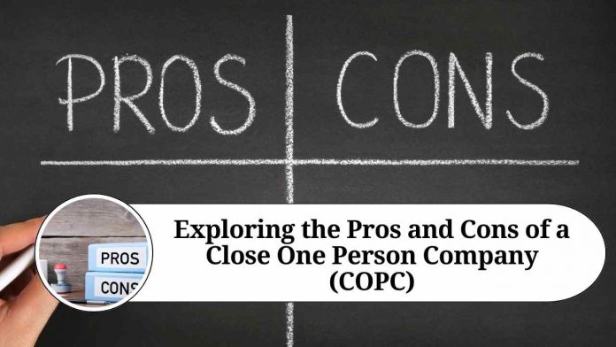 Exploring the Pros and Cons of a Close One Person Company (COPC)