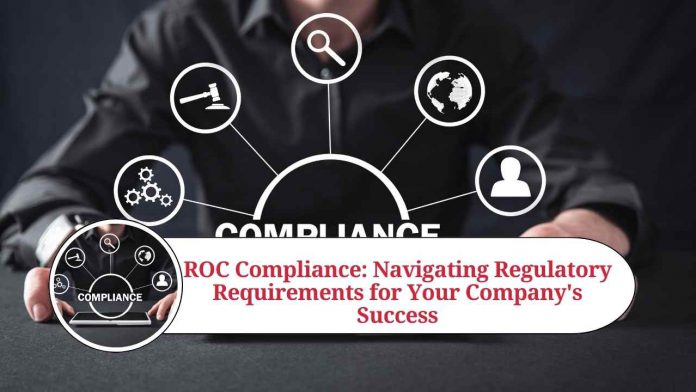 ROC Compliance: Navigating Regulatory Requirements for Your Company's Success