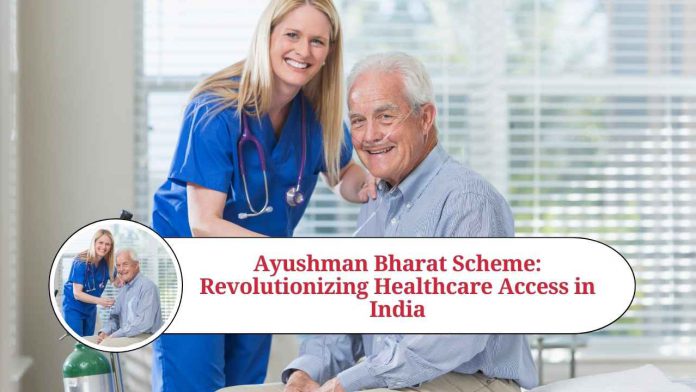 Ayushman Bharat Scheme: Revolutionizing Healthcare Access in India