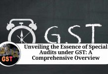 Unveiling the Essence of Special Audits under GST: A Comprehensive Overview