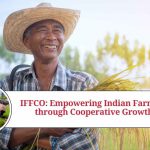 IFFCO: Empowering Indian Farmers through Cooperative Growth IFFCO: Empowering Indian Farmers through Cooperative Growth