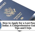 How to Apply for a Lost Passport in India: A Comprehensive Guide with Tips and FAQs