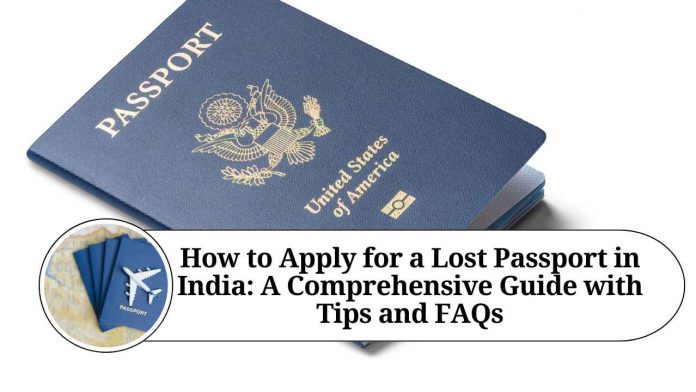 How to Apply for a Lost Passport in India: A Comprehensive Guide with Tips and FAQs