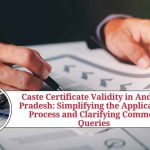 Caste Certificate Validity in Andhra Pradesh: Simplifying the Application Process and Clarifying Common Queries caste certificate validity in ap