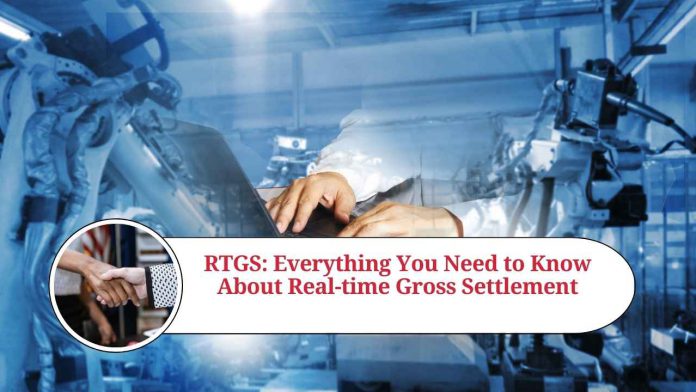 RTGS: Everything You Need to Know About Real-time Gross Settlement