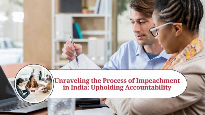 Unraveling the Process of Impeachment in India: Upholding Accountability