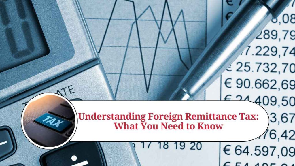 Understanding Foreign Remittance Tax: What You Need to Know - Marg ERP Blog