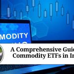 A Comprehensive Guide to Commodity ETFs in India