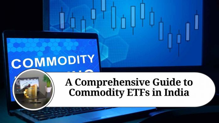 A Comprehensive Guide to Commodity ETFs in India