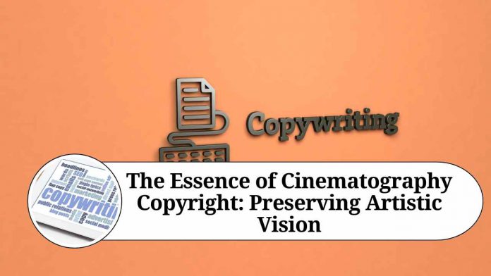 The Essence of Cinematography Copyright: Preserving Artistic Vision