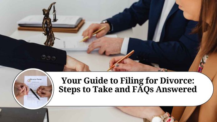 Your Guide to Filing for Divorce: Steps to Take and FAQs Answered