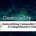 Demystifying Commodity Swaps: A Comprehensive Guide