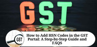How to Add HSN Codes in the GST Portal: A Step-by-Step Guide and FAQs