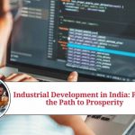 Industrial Development in India: Paving the Path to Prosperity