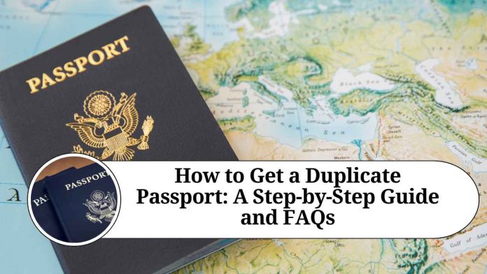 How to Get a Duplicate Passport: A Step-by-Step Guide and FAQs