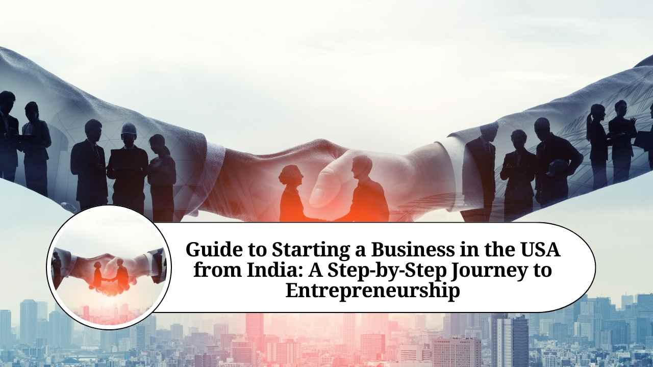 How to Start a Business in the USA from India in 7 Steps