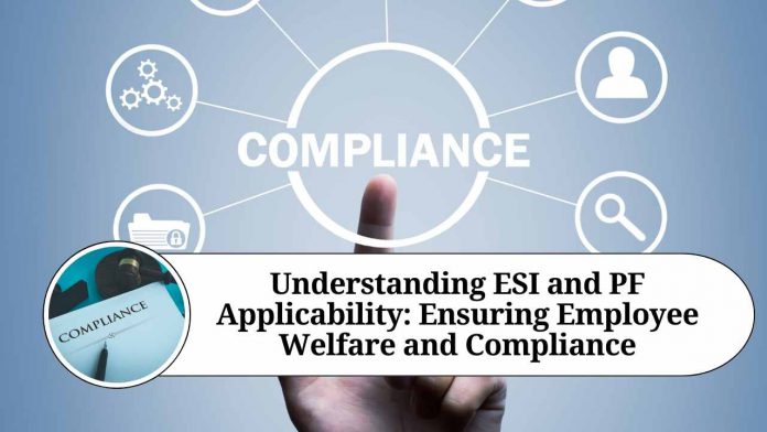 Understanding ESI and PF Applicability: Ensuring Employee Welfare and Compliance