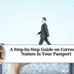 A Step-by-Step Guide on Correcting Names in Your Passport