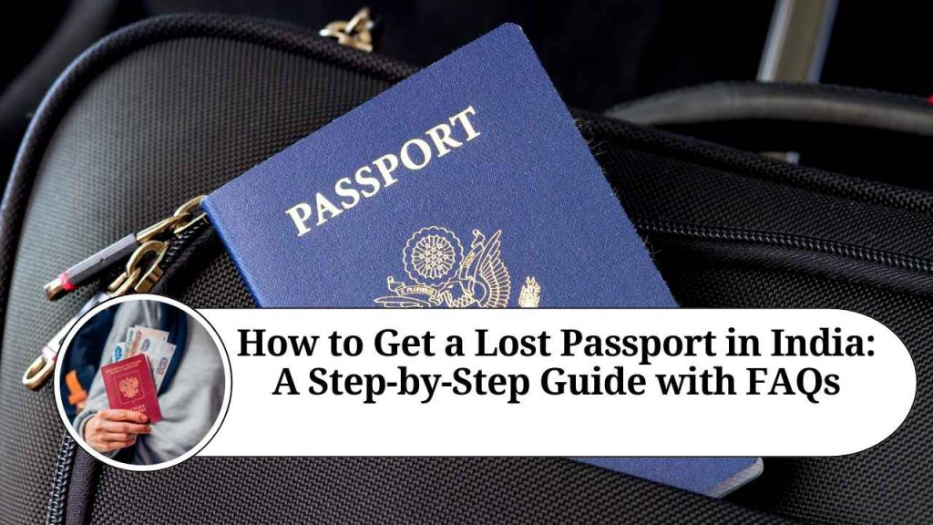 how-to-get-a-lost-passport-in-india-a-step-by-step-guide-with-faqs