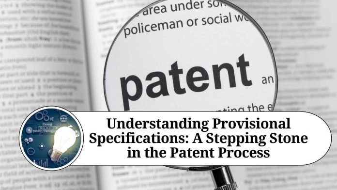 Understanding Provisional Specifications: A Stepping Stone in the Patent Process