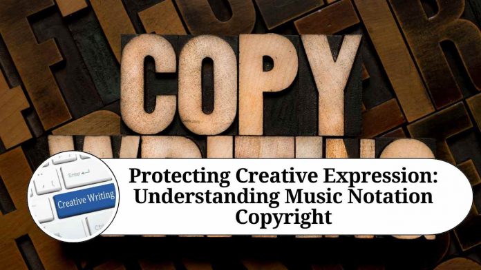 Protecting Creative Expression: Understanding Music Notation Copyright