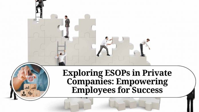 Exploring ESOPs in Private Companies: Empowering Employees for Success