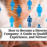 How to Become a Director of a Company: A Guide to Qualifications, Experience, and Networking How to Become a Director of a Company: A Guide to Qualifications, Experience, and Networking