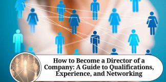 How to Become a Director of a Company: A Guide to Qualifications, Experience, and Networking