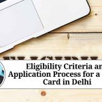 Eligibility Criteria and Application Process for a Ration Card in Delhi