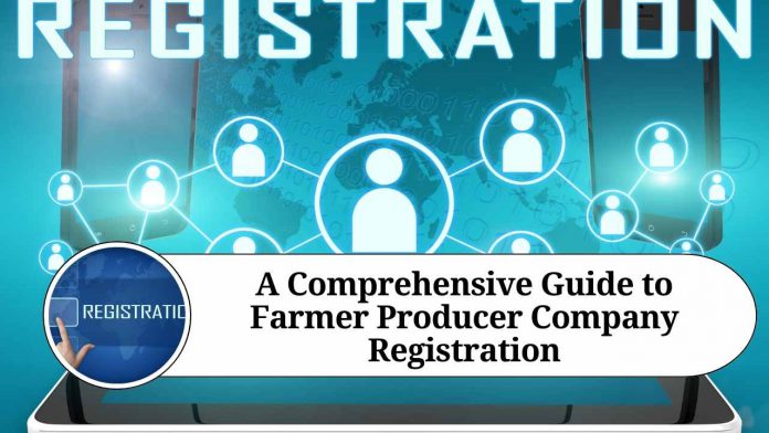 A Comprehensive Guide to Farmer Producer Company Registration