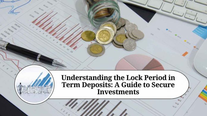 lock period in term deposit means