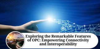 Exploring the Remarkable Features of OPC: Empowering Connectivity and Interoperability