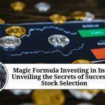 Magic Formula Investing in India: Unveiling the Secrets of Successful Stock Selection magic formula investing india