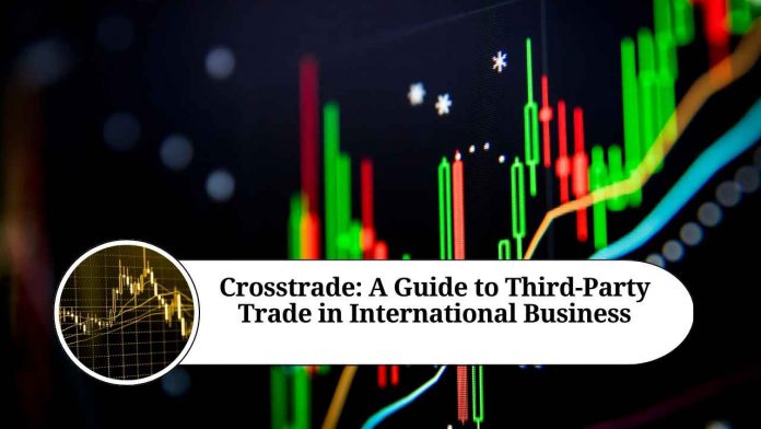 Crosstrade: A Guide to Third-Party Trade in International Business