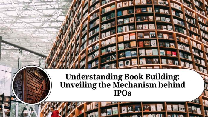 Understanding Book Building: Unveiling the Mechanism behind IPOs